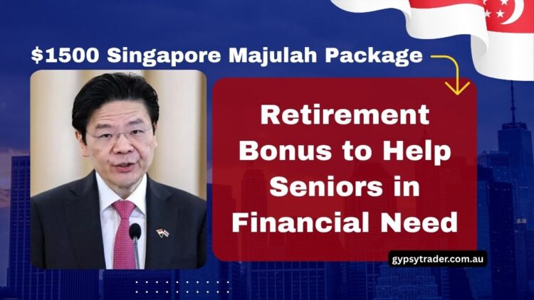 $1500 Singapore Majulah Package- Retirement Bonus to Help Seniors in Financial Need