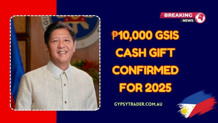 ₱10,000 GSIS Cash Gift Confirmed For 2025 – Find Out Your Payout Date