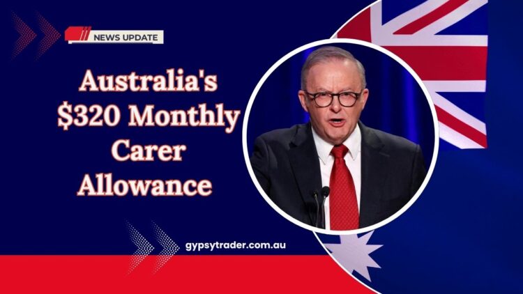 Australia’s $320 Monthly Carer Allowance – Payments, Eligibility, And How To Claim Your Support