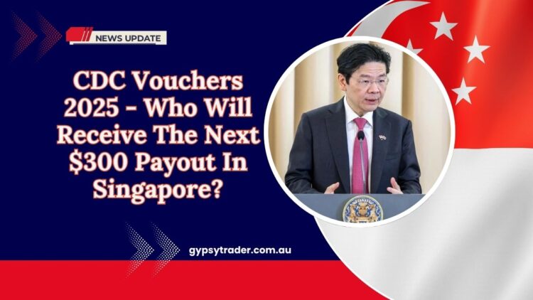 CDC Vouchers 2025 – Who Will Receive The Next $300 Payout In Singapore?