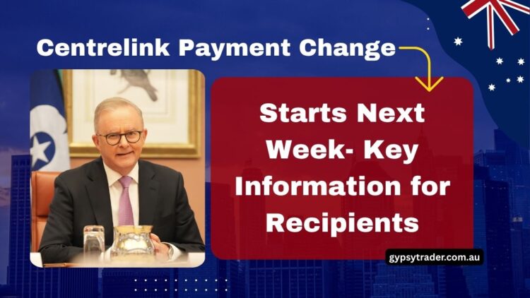 Centrelink Payment Change Starts Next Week- Key Information for Recipients