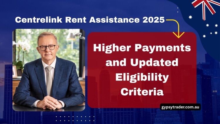 Centrelink Rent Assistance 2025 – Higher Payments and Updated Eligibility Criteria