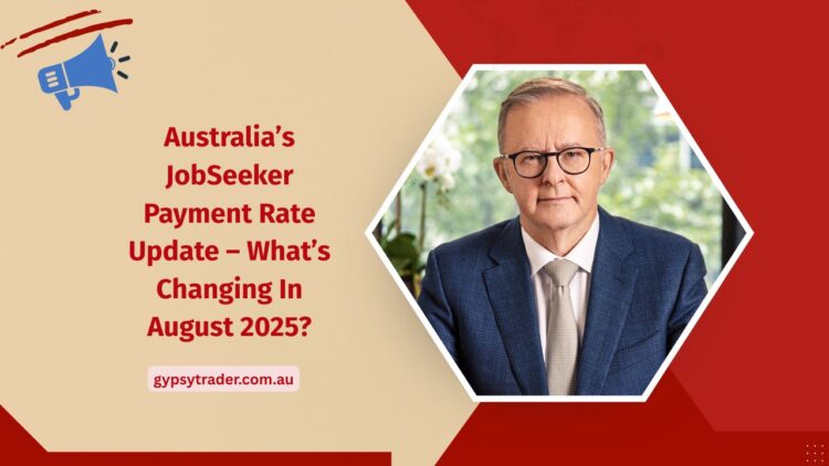 Australia’s JobSeeker Payment Rate Update – What’s Changing In August 2025?