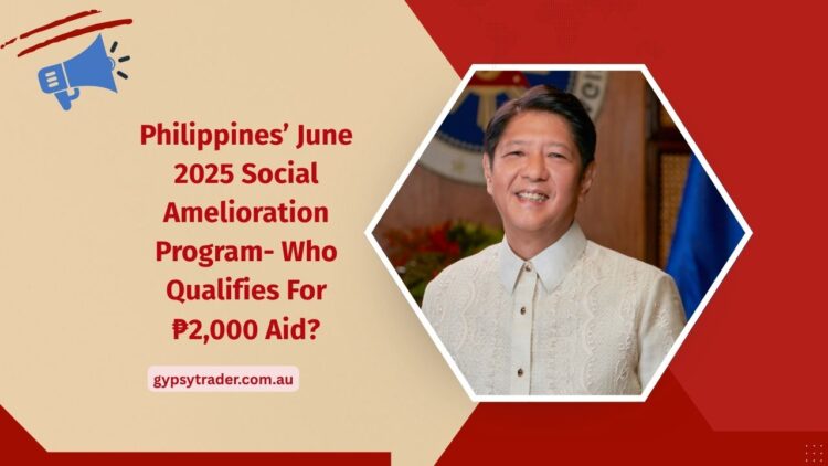 Philippines’ June 2025 Social Amelioration Program- Who Qualifies For ₱2,000 Aid?