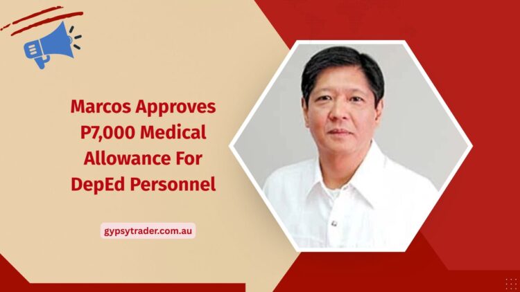 Marcos Approves P7,000 Medical Allowance For DepEd Personnel- Key Details And Benefits