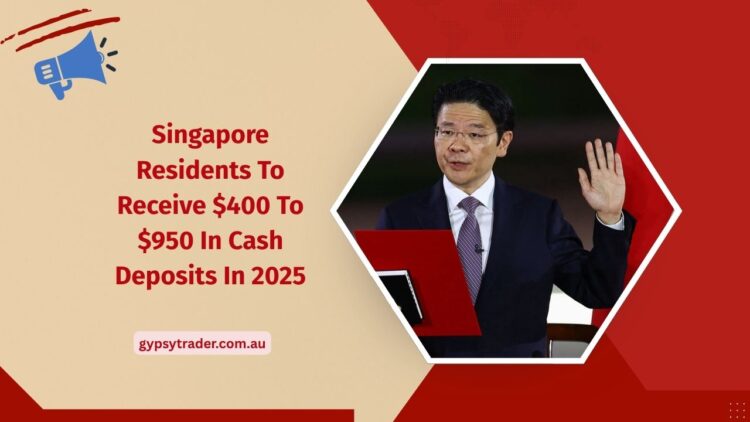 Singapore Residents To Receive $400 To $950 In Cash Deposits In 2025- Are You Eligible?