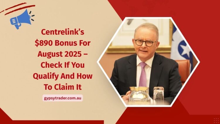 Centrelink’s $890 Bonus For August 2025 – Check If You Qualify And How To Claim It