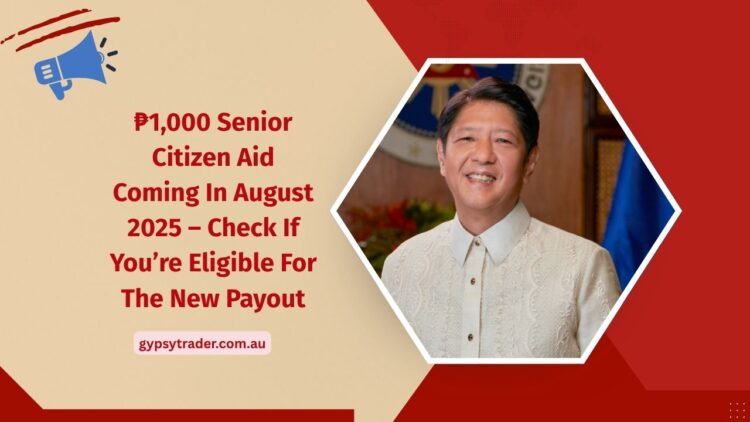 ₱1,000 Senior Citizen Aid Coming In August 2025 – Check If You’re Eligible For The New Payout