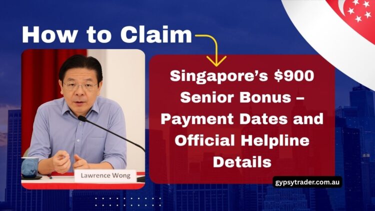 How to Claim Singapore’s $900 Senior Bonus – Payment Dates and Official Helpline Details