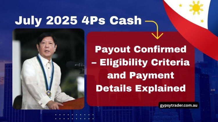 July 2025 4Ps Cash Payout Confirmed – Eligibility Criteria and Payment Details Explained