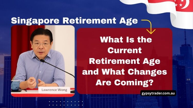 Singapore Retirement Age- What Is the Current Retirement Age and What Changes Are Coming?