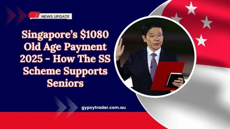 Singapore’s $1080 Old Age Payment 2025 - How The SS Scheme Supports Seniors